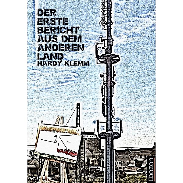 Der erste Bericht aus dem anderen Land, Hardy Klemm