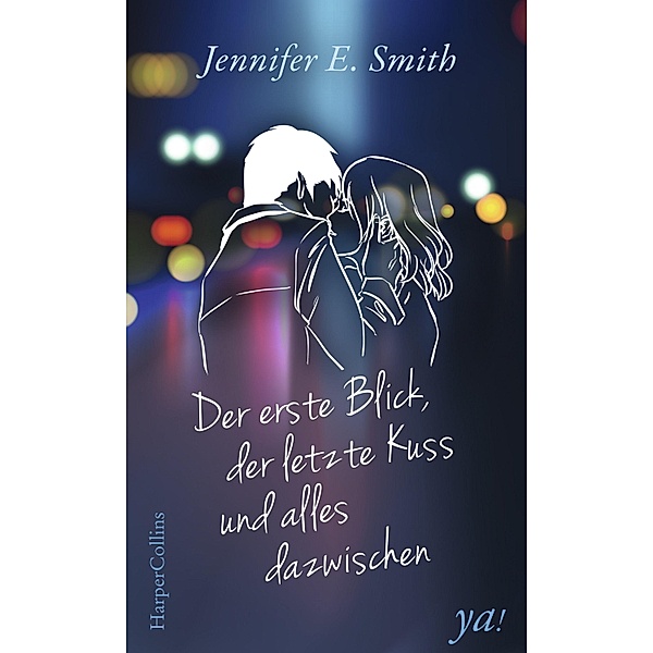 Der erste Blick, der letzte Kuss und alles dazwischen, Jennifer E. Smith