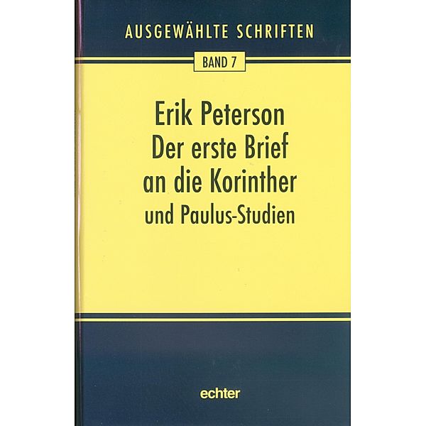 Der erste Brief an die Korinther und Paulus-Studien / Ausgewählte Schriften Bd.7, Erik Peterson