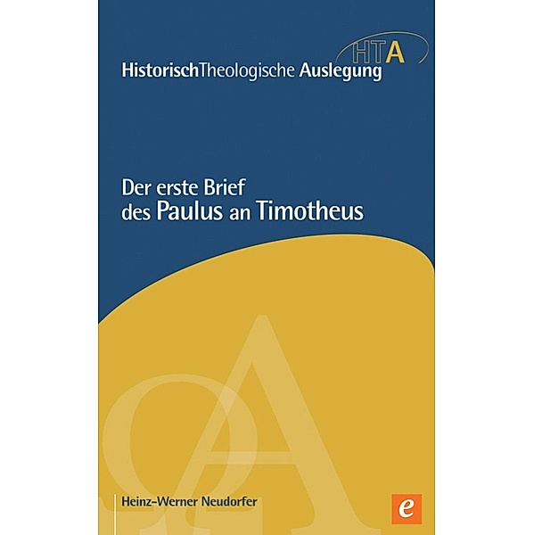 Der erste Brief des Paulus an Timotheus / Historisch Theologische Auslegung, Heinz-Werner Neudorfer