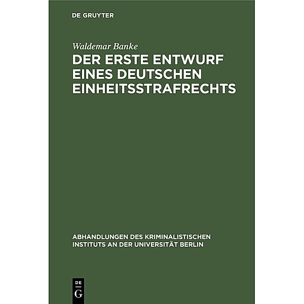 Der erste Entwurf eines deutschen Einheitsstrafrechts, Waldemar Banke