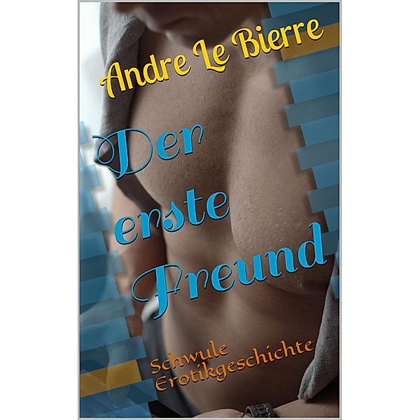 Der erste Freund, Andre Le Bierre