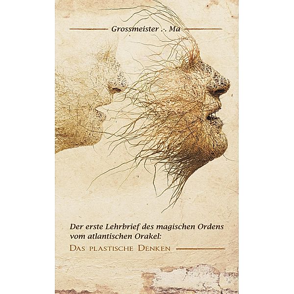 Der erste Lehrbrief des magischen Ordens vom atlantischen Orakel:, Großmeister . -. Ma Großmeister . -. Ma