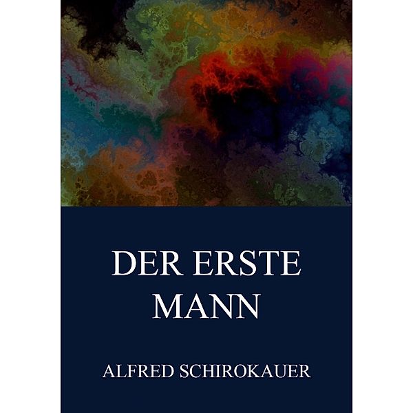 Der erste Mann, Alfred Schirokauer