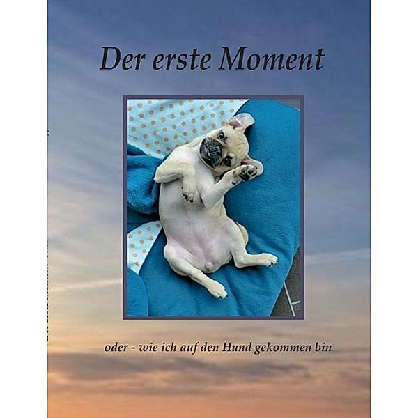 Der erste Moment