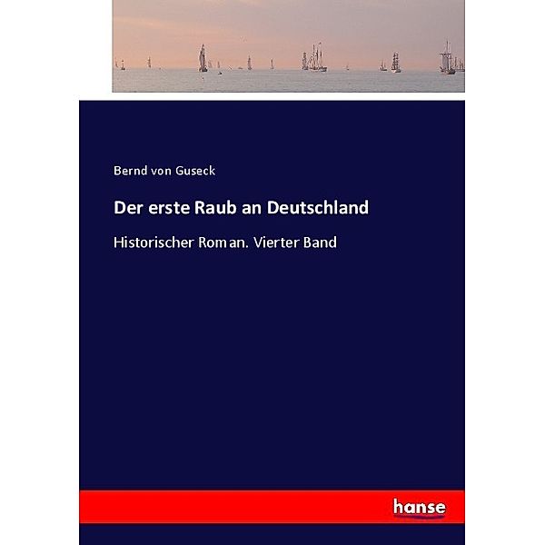 Der erste Raub an Deutschland, Bernd von Guseck