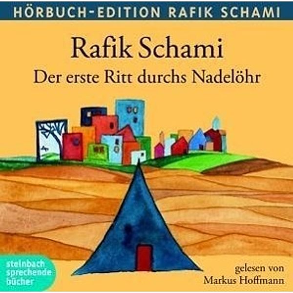 Der erste Ritt durchs Nadelöhr, 1 Audio-CD, Rafik Schami