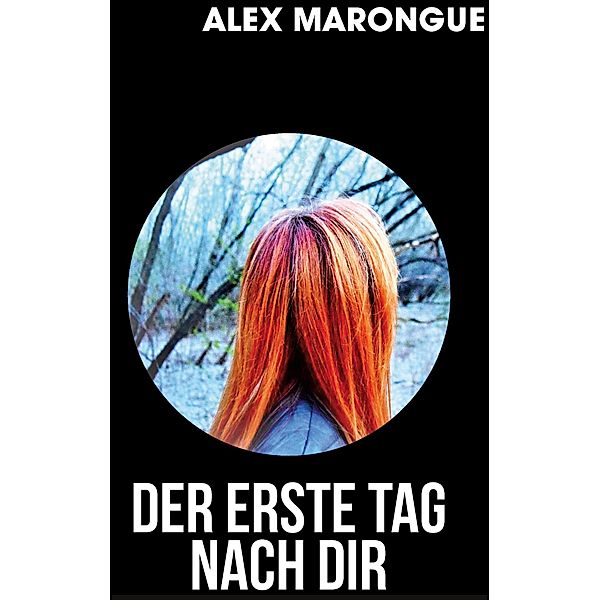 Der erste Tag nach dir, Alex Marongue