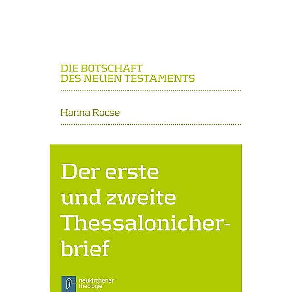 Der erste und zweite Thessalonicherbrief / Die Botschaft des Neuen Testaments, Hanna Roose