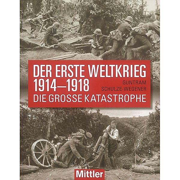 Der Erste Weltkrieg 1914-1918, Guntram Schulze-Wegener