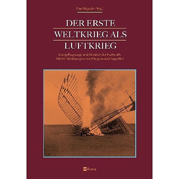 Der Erste Weltkrieg als Luftkrieg: Kampfflugzeuge und Bomber der Luftwaffe, Paul Béjeuhr