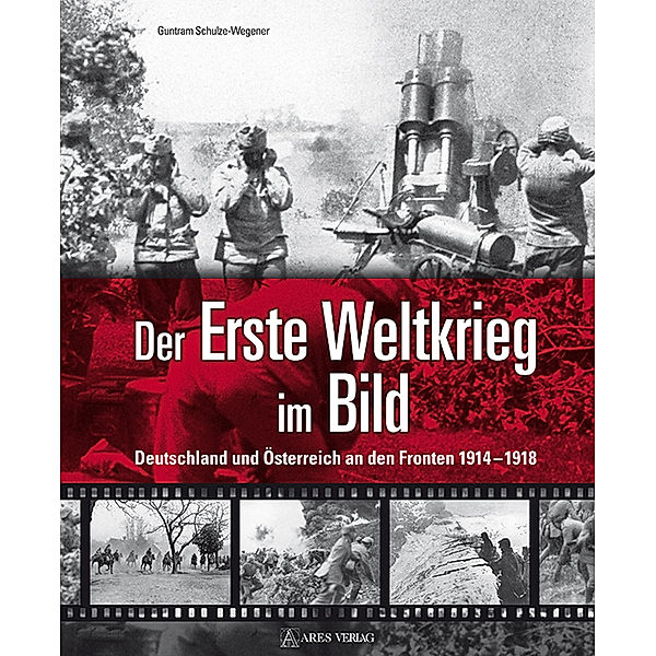 Der Erste Weltkrieg im Bild, Guntram Schulze-Wegener