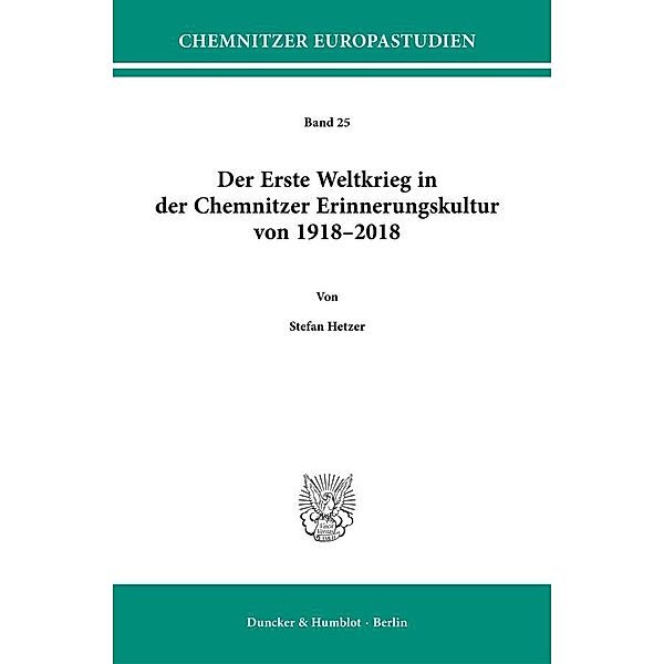 Der Erste Weltkrieg in der Chemnitzer Erinnerungskultur von 1918-2018., Stefan Hetzer