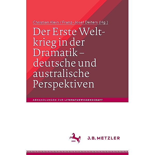 Der Erste Weltkrieg in der Dramatik - Deutsche und australische Perspektiven. The First World War in Drama - German and Australian Perspectives