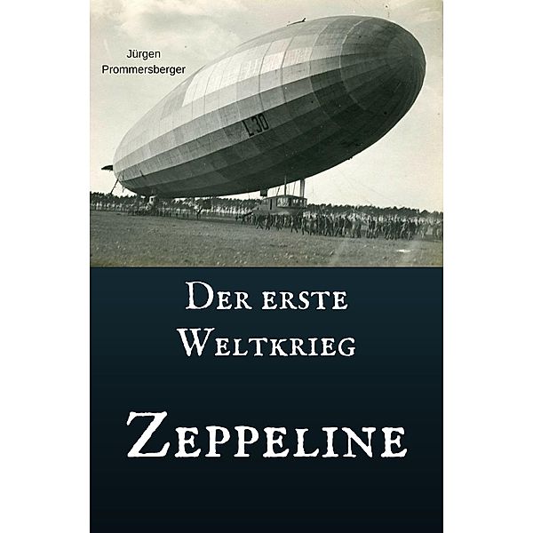 Der erste Weltkrieg - Zeppeline, Jürgen Prommersberger