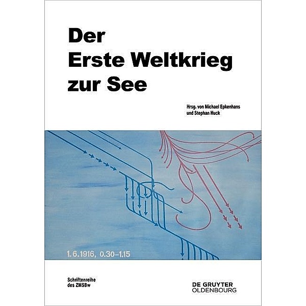 Der Erste Weltkrieg zur See / Beiträge zur Militärgeschichte Bd.78