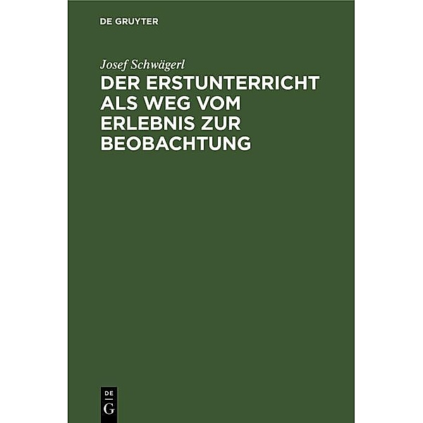 Der Erstunterricht als Weg vom Erlebnis zur Beobachtung / Jahrbuch des Dokumentationsarchivs des österreichischen Widerstandes, Josef Schwägerl