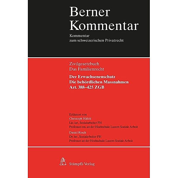 Der Erwachsenenschutz: Die behördlichen Massnahmen, Art. 388-425 ZGB, Christoph Häfeli, Daniel Rosch