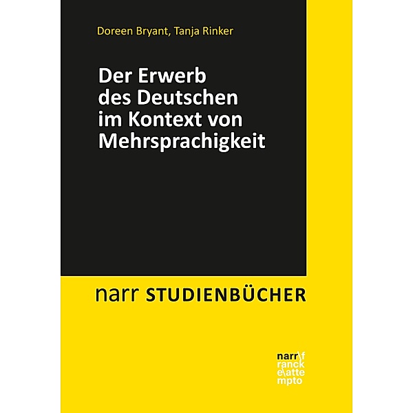 Der Erwerb des Deutschen im Kontext von Mehrsprachigkeit / narr STUDIENBÜCHER, Doreen Bryant, Tanja Rinker