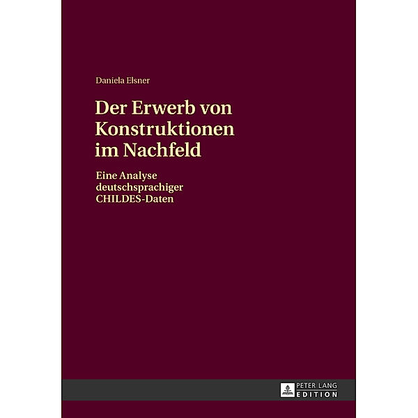 Der Erwerb von Konstruktionen im Nachfeld, Daniela Elsner