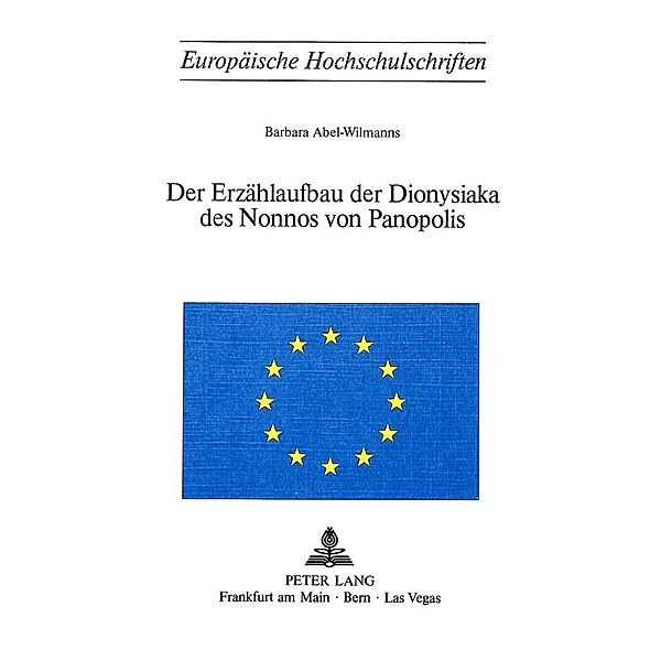Der Erzählaufbau der Dionysiaka des Nonnos von Panopolis, Barbara Abel-Wilmanns