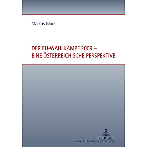 Der EU-Wahlkampf 2009 - eine österreichische Perspektive, Markus Glück