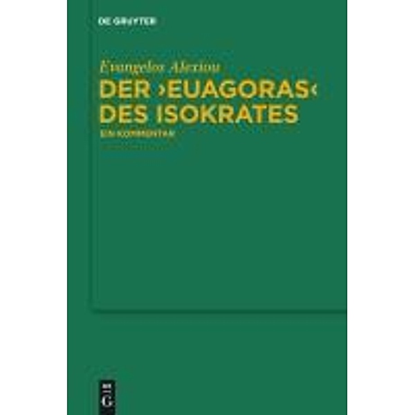 Der Euagoras des Isokrates / Untersuchungen zur antiken Literatur und Geschichte Bd.101, Evangelos Alexiou