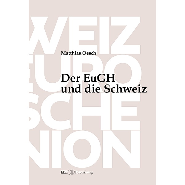 Der EuGH und die Schweiz, Matthias Oesch