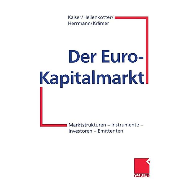 Der Euro-Kapitalmarkt, Helmut Kaiser, Anja Heilenkötter, Markus Herrmann, Werner Krämer