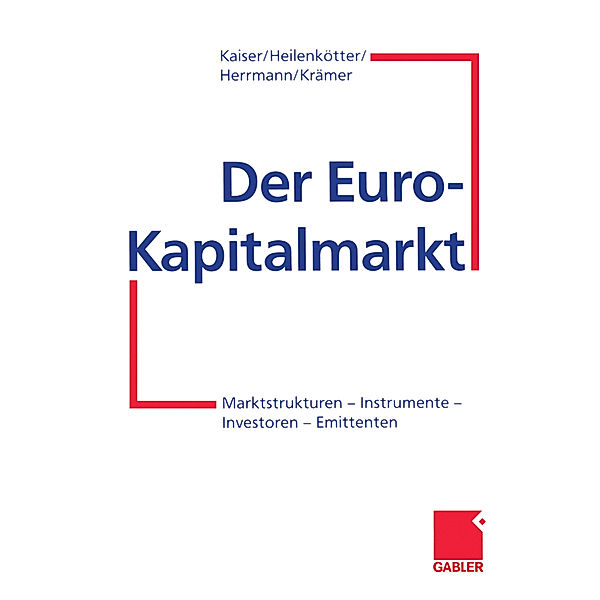 Der Euro-Kapitalmarkt, Helmut Kaiser, Anja Heilenkötter, Markus Herrmann, Werner Krämer