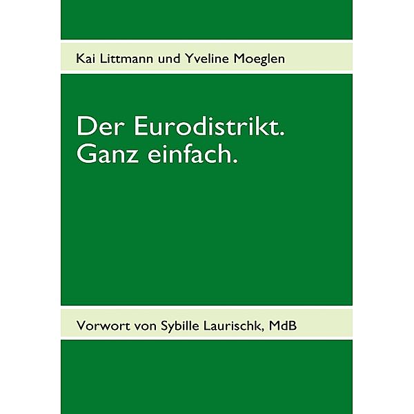Der Eurodistrikt. Ganz einfach., Kai Littmann, Yveline Moeglen
