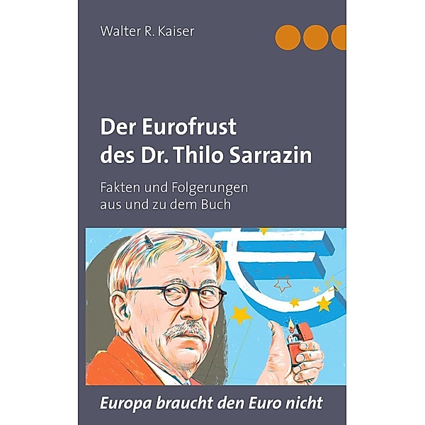 Der Eurofrust des Dr. Thilo Sarrazin, Walter R. Kaiser
