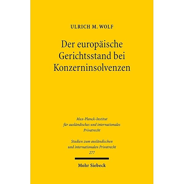 Der europäische Gerichtsstand bei Konzerninsolvenzen, Ulrich M. Wolf