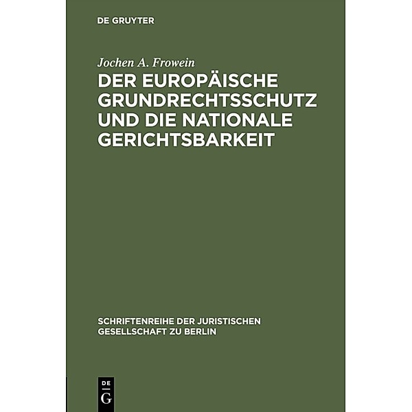 Der europäische Grundrechtsschutz und die nationale Gerichtsbarkeit, Jochen Abr. Frowein