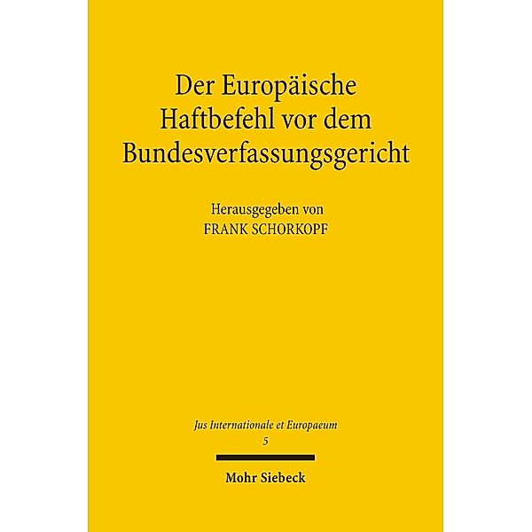 Der Europäische Haftbefehl vor dem Bundesverfassungsgericht, Frank Schorkopf