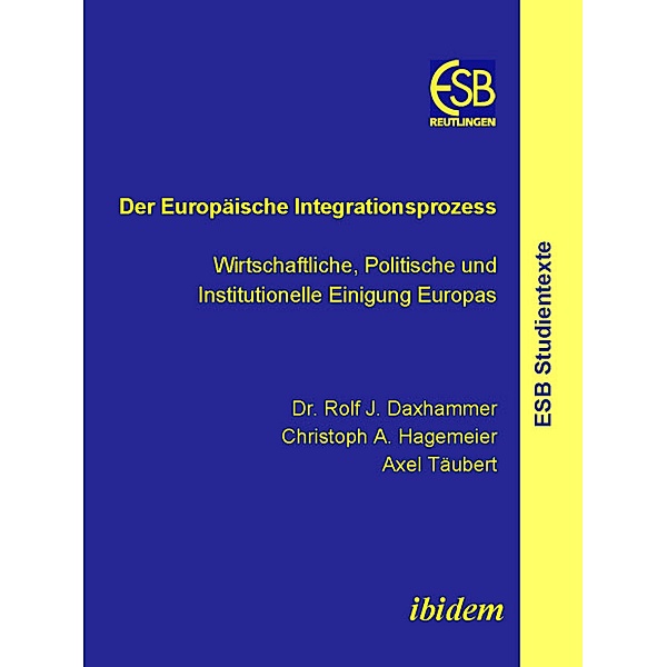 Der Europäische Integrationsprozess, Rolf J Daxhammer, Christoph A Hagemeier, Axel Täubert