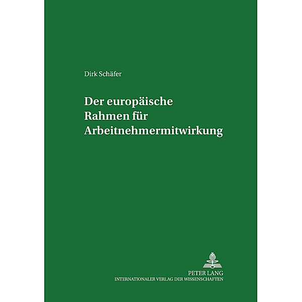 Der europäische Rahmen für Arbeitnehmermitwirkung, Dirk Schäfer