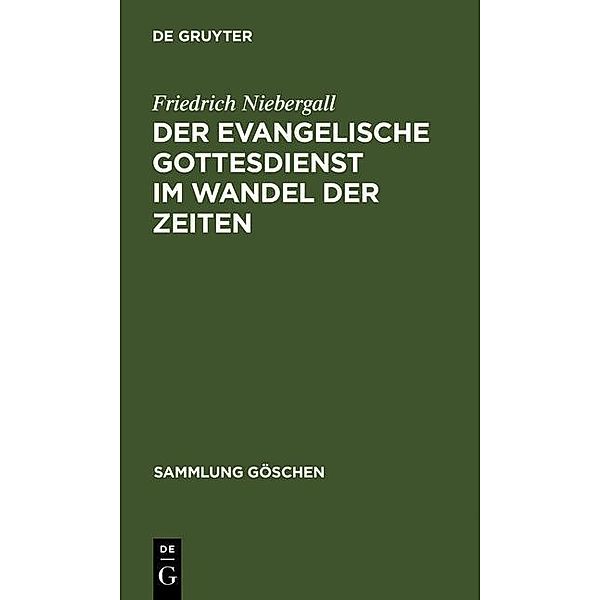 Der evangelische Gottesdienst im Wandel der Zeiten / Sammlung Göschen Bd.894, Friedrich Niebergall