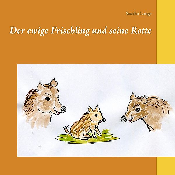 Der ewige Frischling und seine Rotte, Sascha Lange