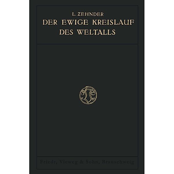 Der Ewige Kreislauf des Weltalls, Ludwig Zehnder