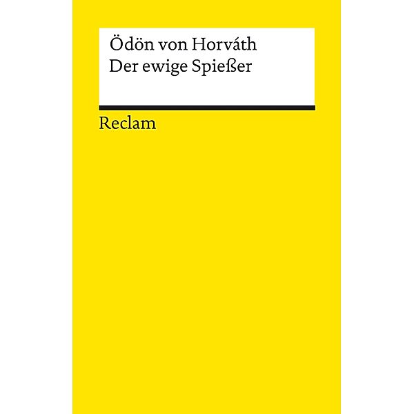 Der ewige Spießer. Erbaulicher Roman in drei Teilen / Reclams Universal-Bibliothek, Ödön von Horváth
