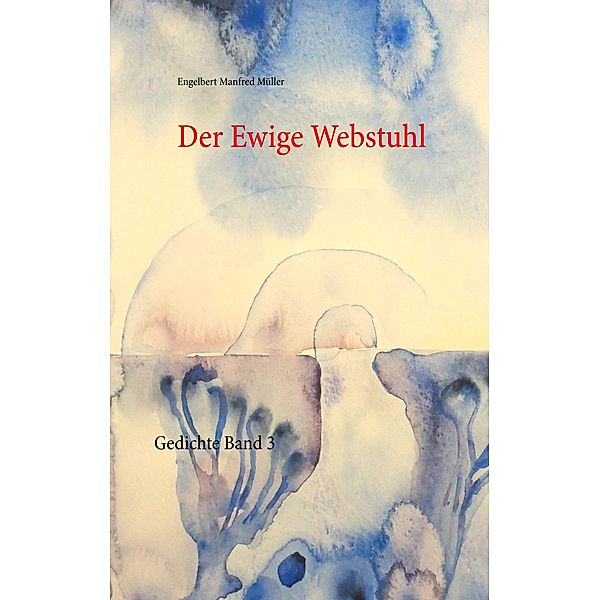 Der Ewige Webstuhl, Engelbert Manfred Müller