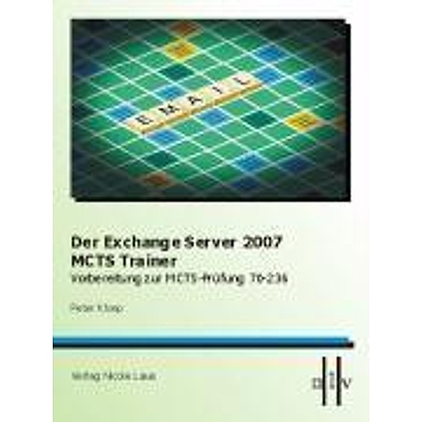 Der Exchange Server 2007 MCTS Trainer, Peter Kloep