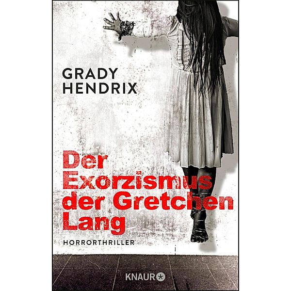 Der Exorzismus der Gretchen Lang, Grady Hendrix