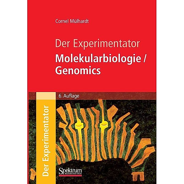Der Experimentator: Molekularbiologie / Genomics / Experimentator, Cornel Mülhardt