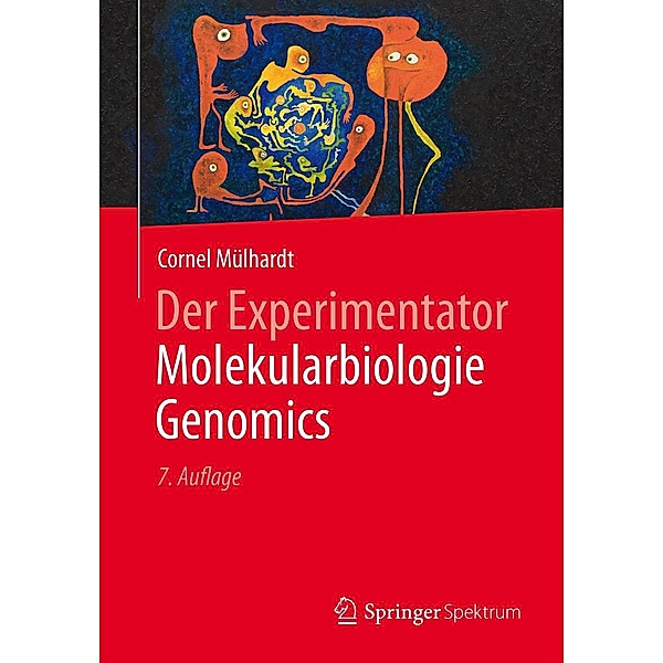 Der Experimentator Molekularbiologie / Genomics / Experimentator, Cornel Mülhardt