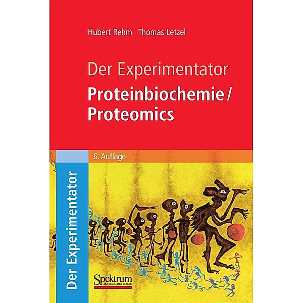 Der Experimentator: Proteinbiochemie/Proteomics / Experimentator, Hubert Rehm, Thomas Letzel