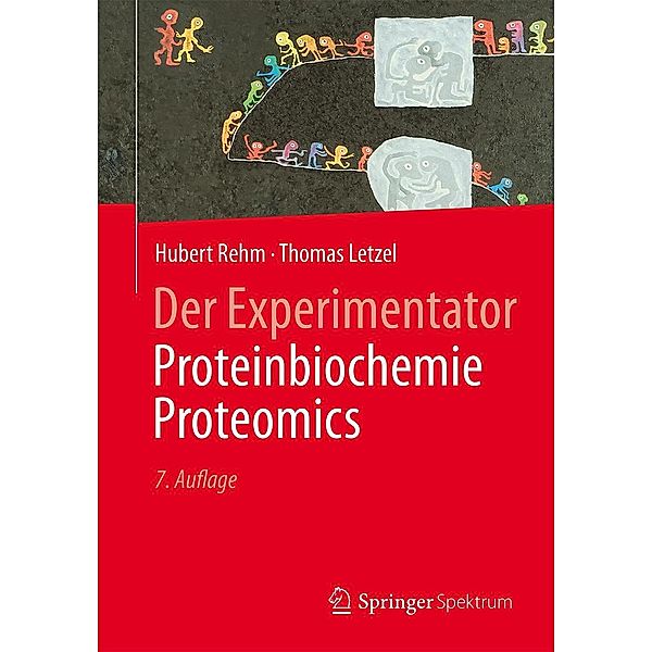 Der Experimentator: Proteinbiochemie/Proteomics / Experimentator, Hubert Rehm, Thomas Letzel