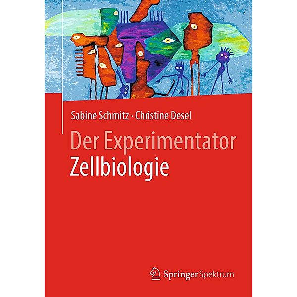 Der Experimentator Zellbiologie / Experimentator, Sabine Schmitz, Christine Desel