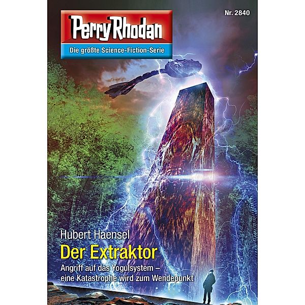 Der Extraktor (Heftroman) / Perry Rhodan-Zyklus Die Jenzeitigen Lande Bd.2840, Hubert Haensel